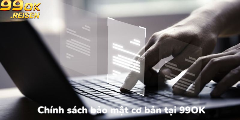 Chính sách bảo mật cơ bản tại 99OK