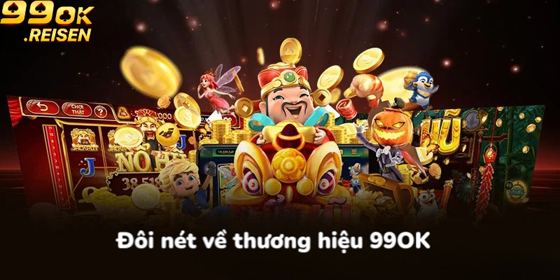 Đôi nét về thương hiệu 99OK
