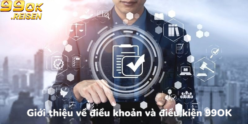 Giới thiệu về điều khoản và điều kiện 99OK