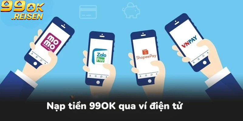 Nạp tiền 99OK qua ví điện tử 